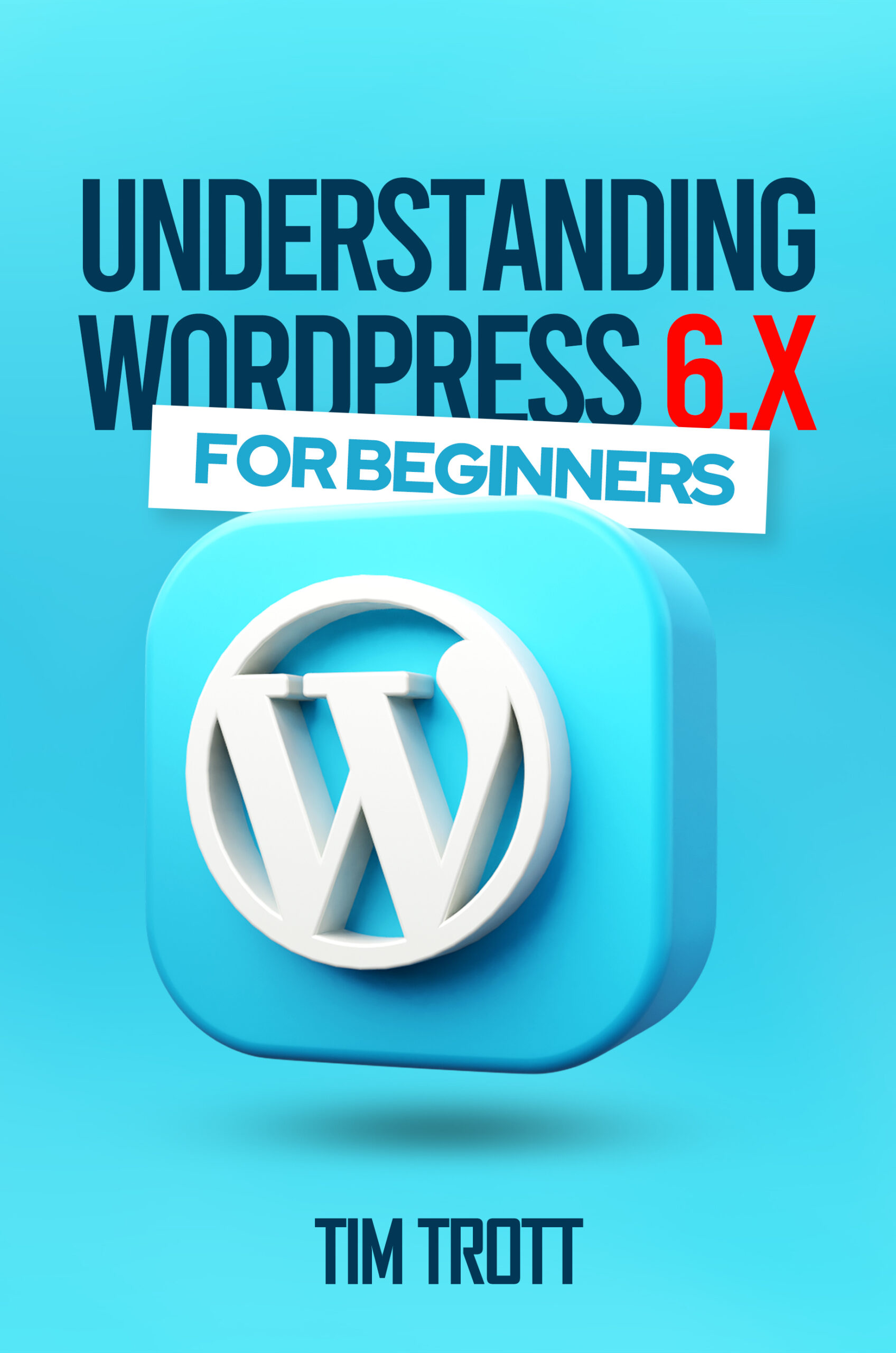 Understanding WordPress 6.x for Beginners by Tim Trott