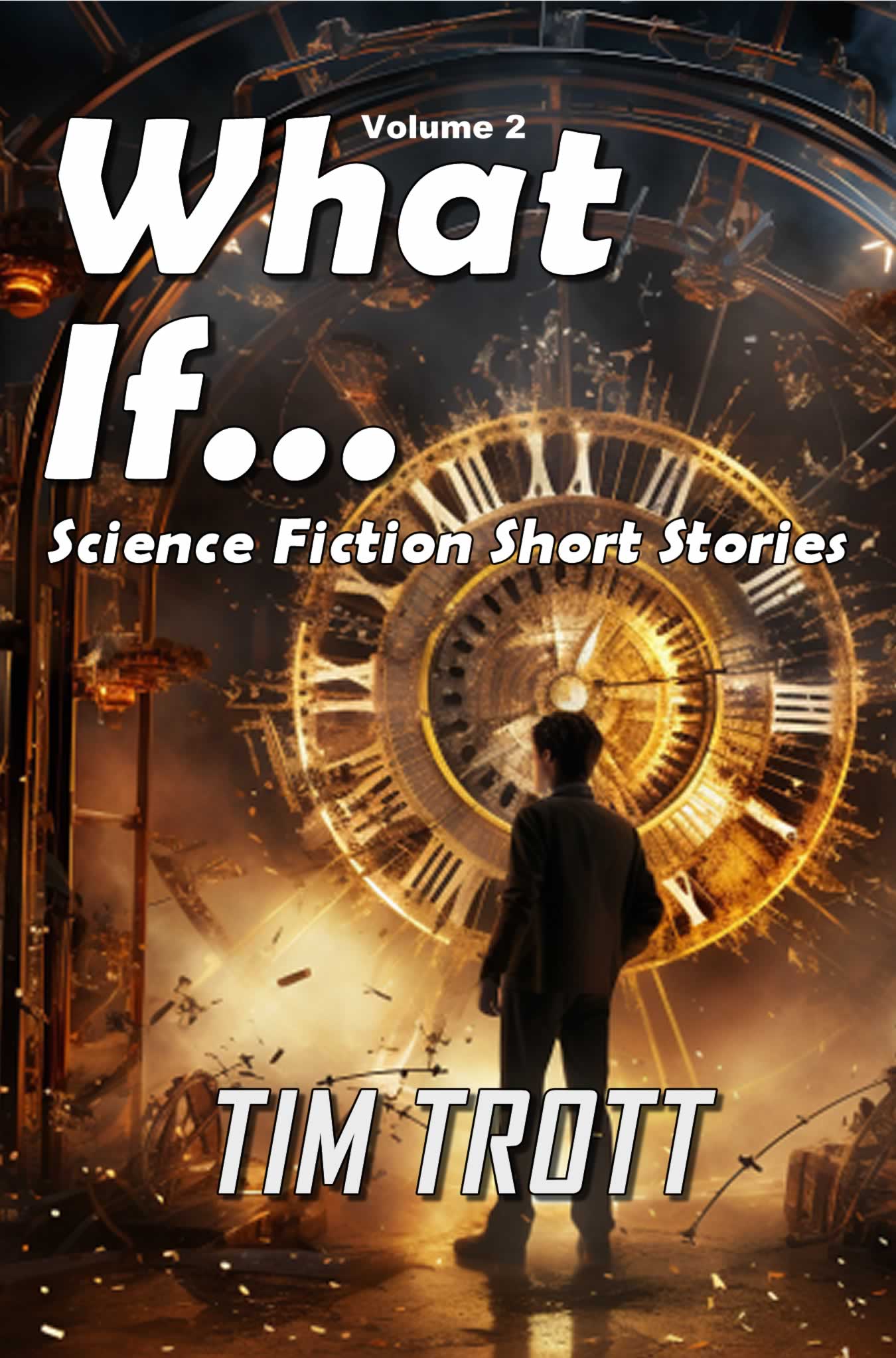 What If... Science Fiction Short Story collection by Tim Trott